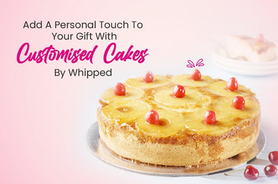 Add A Personal Touch To Your Gift With Customised Cakes By Whipped