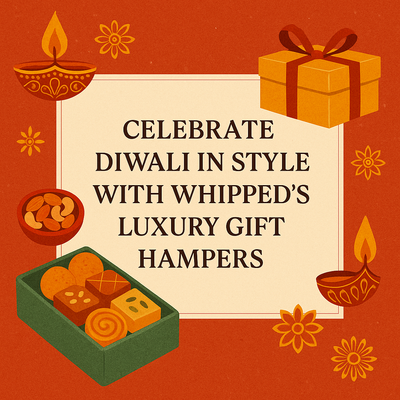 Celebrate Diwali in Style with Whipped’s Luxury Gift Hampers Across Delhi NCR