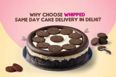 Why Choose Whipped Same-Day Cake Delivery in Delhi?