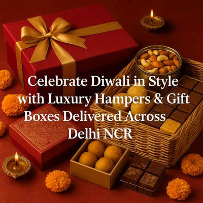 Celebrate Diwali in Style with Luxury Hampers & Gift Boxes Delivered Across Delhi NCR